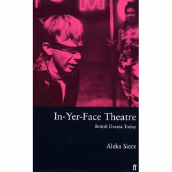 Allen & Unwin In-Yer-Face Theatre, Art & design, English, 288 pages