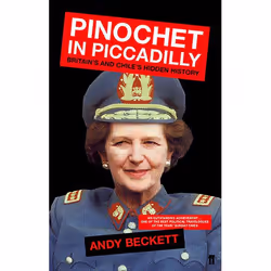 Allen & Unwin Pinochet in Piccadilly, Politics, English, Paperback, 288 pages