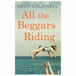 Allen & Unwin All the Beggars Riding, Literary fiction, English, Paperback, 272 pages