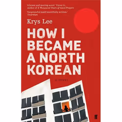 Allen & Unwin How I Became a North Korean, Fiction, English, Paperback, 256 pages
