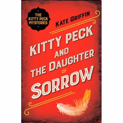 Allen & Unwin Kitty Peck and the Daughter of Sorrow, Crime fiction, English, Paperback, 528 pages