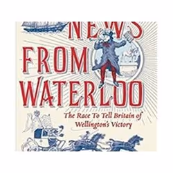 ISBN News from Waterloo : The Race to Tell Britain of Wellington's Victory, History, English, Paperback, 304 pages