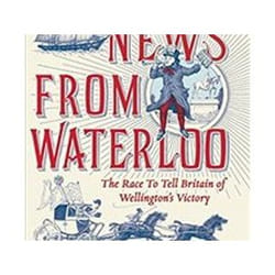 ISBN News from Waterloo : The Race to Tell Britain of Wellington's Victory book History English Paperback 304 pages