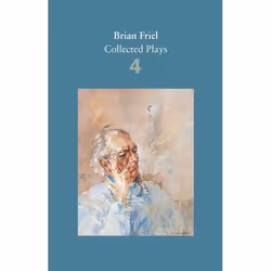 Allen & Unwin Brian Friel: Collected Plays - Volume 4, English, Paperback, 400 pages