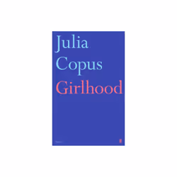 Girlhood - Julia Copus - book