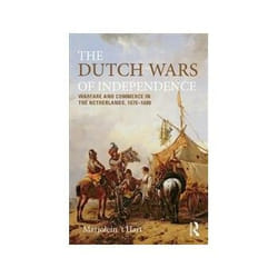 ISBN Dutch Wars of Independence: Warfare and Commerce in the Netherlands 1570-1680 book Politics English 248 pages