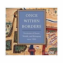 ISBN Once Within Borders : Territories of Power, Wealth, and Belonging Since 1500, Educational, English, Hardcover, 340 pages