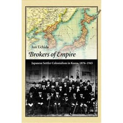 ISBN Brokers of Empire : Japanese Settler Colonialism in Korea, 1876-1945 book History English 500 pages