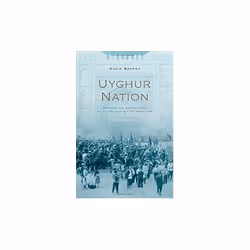 ISBN Uyghur Nation : Reform and Revolution on the Russia-China Frontier, English, Hardcover, 344 pages