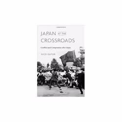 ISBN Japan at the Crossroads : Conflict and Compromise after Anpo, English, Hardcover, 336 pages