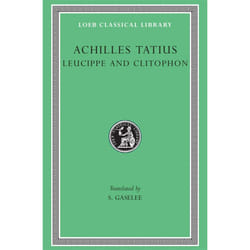 Achilles Tatius: Leucippe and Clitophon (Loeb Classical Library) (English and Greek Edition)