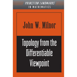 Topology from the Differentiable Viewpoint (Princeton Landmarks in Mathematics and Physics)