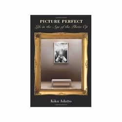 ISBN Picture Perfect: Life in the Age of the Photo Op, Photography, English, 288 pages