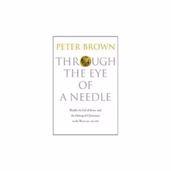 ISBN Through the Eye of a Needle: Wealth, the Fall of Rome, and the Making of Christianity in the West, 3, English, Hardcover ...