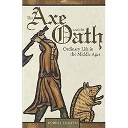 ISBN Axe and the Oath : Ordinary Life in the Middle Ages, History, English, 400 pages
