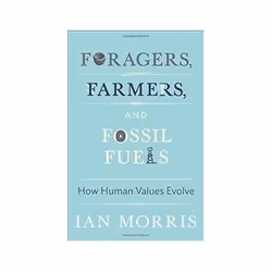 ISBN Foragers, Farmers, and Fossil Fuels: How Human Values Evolve, History, English, Hardcover, 400 pages