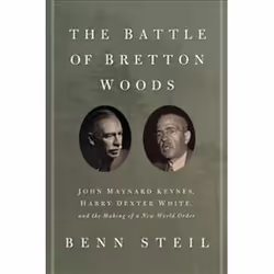 ISBN Battle of Bretton Woods: John Maynard Keynes, Harry Dexter White, and the Making of a New World Orde, History, English,  ...