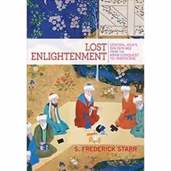 ISBN Lost Enlightenment : Central Asia's Golden Age from the Arab Conquest to Tamerlane, History, English, Paperback, 680 pag ...