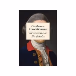 ISBN Gentlemen Revolutionaries: Power and Justice in the New American Republic, History, English, Hardcover, 208 pages