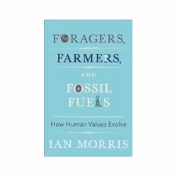 ISBN Foragers, Farmers, and Fossil Fuels: How Human Values Evolve, History, English, 400 pages