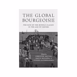 ISBN Global Bourgeoisie: The Rise of the Middle Classes in the Age of Empire, Politics, English, 400 pages