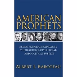 ISBN American Prophets : Seven Religious Radicals and Their Struggle for Social and Political Justice, History, English, 248 ...