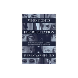 Who Fights for Reputation by Yarhi-Milo & Keren