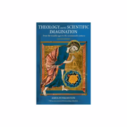 Theology and the Scientific Imagination by Funkenstein & Amos