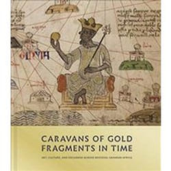 ISBN Caravans of Gold, Fragments in Time : Art, Culture, and Exchange across Medieval Saharan Africa book History English Hardcover 304 pages