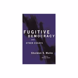 Fugitive Democracy by Wolin & Sheldon S.