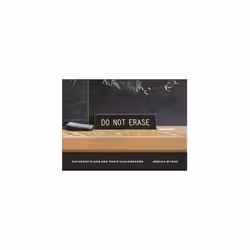ISBN Do Not Erase: Mathematicians and Their Chalkboards, Photography, English, Hardcover, 252 pages