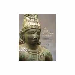 ISBN Thief Who Stole My Heart: The Material Life of Sacred Bronzes from Chola India, 855-1280, Art & design, English, Hardcov ...