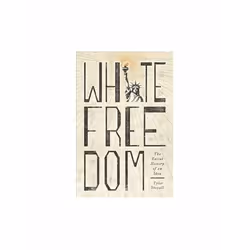 ISBN White Freedom : The Racial History of an Idea, English, Paperback, 440 pages