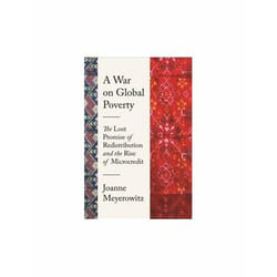 ISBN War on Global Poverty : The Lost Promise of Redistribution and the Rise of Microcredit