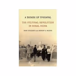 ISBN Decade of Upheaval: The Cultural Revolution in Rural China, History, English, 240 pages