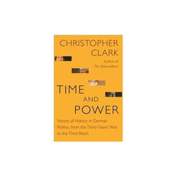 ISBN Time and Power : Visions of History in German Politics, from the Thirty Years' War to the Third Reic