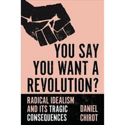 ISBN You Say You Want a Revolution? : Radical Idealism and Its Tragic Consequences book History English Paperback 192 pages
