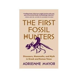 ISBN First Fossil Hunters: Dinosaurs Mammoths and Myth in Greek and Roman Times book History English 400 pages