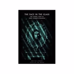 ISBN Face in the Glass: The Gothic Tales of Mary Elizabeth Braddon, English, 352 pages