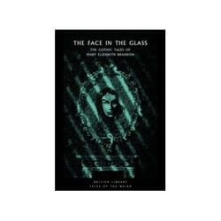 ISBN Face in the Glass: The Gothic Tales of Mary Elizabeth Braddon book English 352 pages