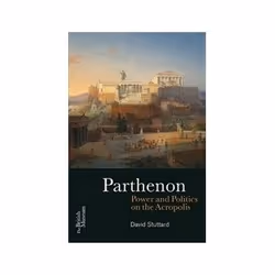 ISBN Parthenon: Power and Politics on the Acropolis, History, English, 240 pages