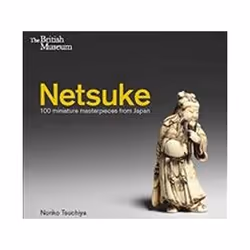 ISBN Netsuke : 100 Miniature Masterpieces From Japan, English, Paperback, 224 pages