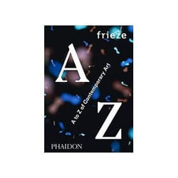 ISBN Frieze: A to Z of Contemporary Art book Art & design English Hardcover 352 pages