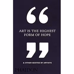 ISBN Art Is the Highest Form of Hope and Other Quotes by Artists, Art & design, English, Hardcover, 336 pages