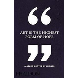 ISBN Art Is the Highest Form of Hope and Other Quotes by Artists book Art & design English Hardcover 336 pages