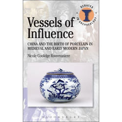 ISBN Vessels of Influence (China and the Birth of Porcelain in Medieval and Early Modern Japan)