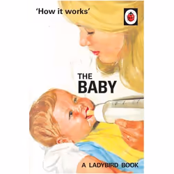 ISBN How it Works: The Baby (Ladybird for Grown-Ups), English, 56 pages