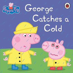ISBN Peppa Pig: George Catches a Cold book English Paperback 24 pages