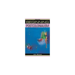 Beginning Postcolonialism (Beginnings) (Beginnings (Manchester University Press))