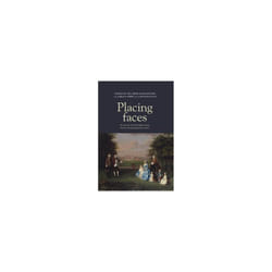 Placing Faces by With Hannah Lyons & Edited by Gill Perry & Edited by Kate Retford & Edited by Jorda